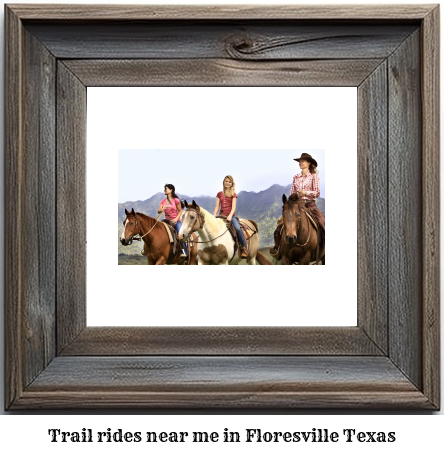 trail rides near me in Floresville, Texas